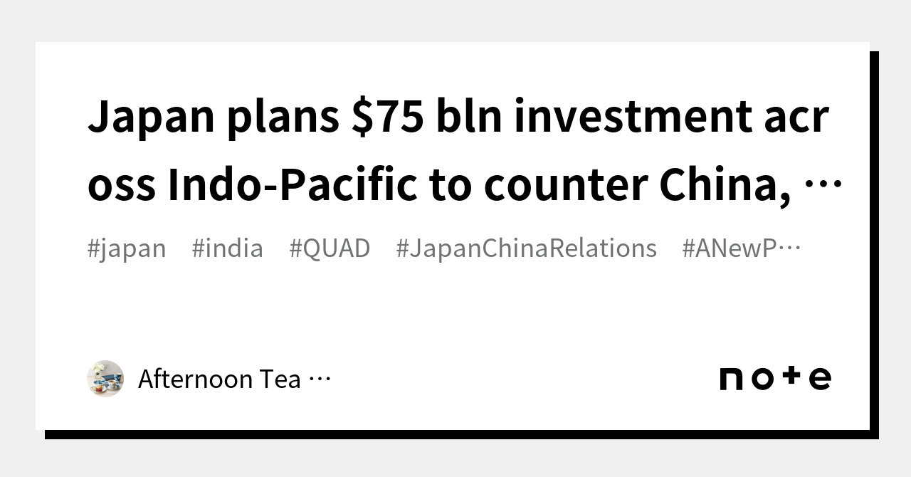 Japan plans 75 bln investment across IndoPacific to counter China