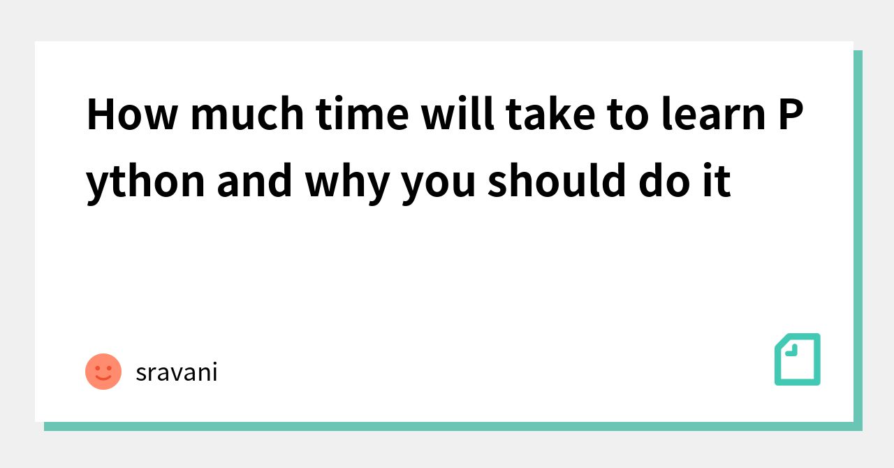 How much time will take to learn Python and why you should do it ...