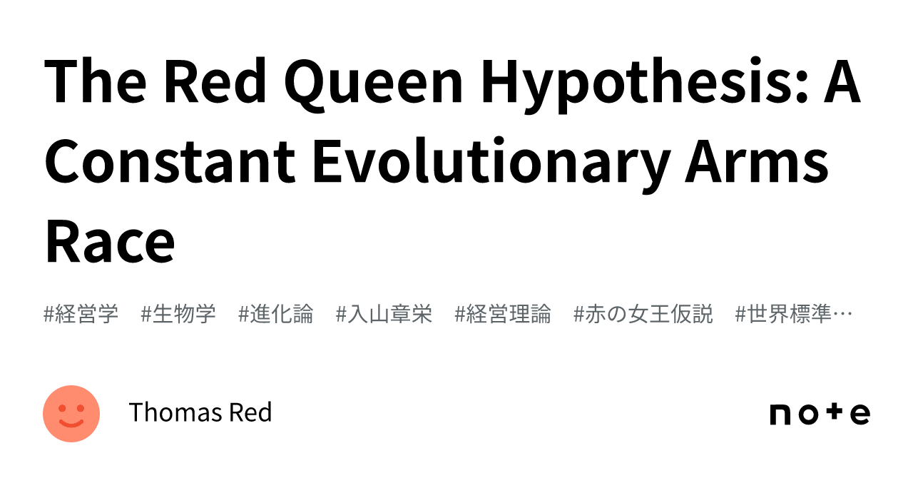 The Red Queen Hypothesis A Constant Evolutionary Arms Race｜Thomas Red