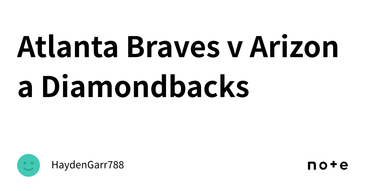 atlanta-braves-v-arizona-diamondbacks-haydengarr788