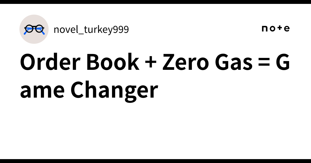 Order Book + Zero Gas = Game Changer