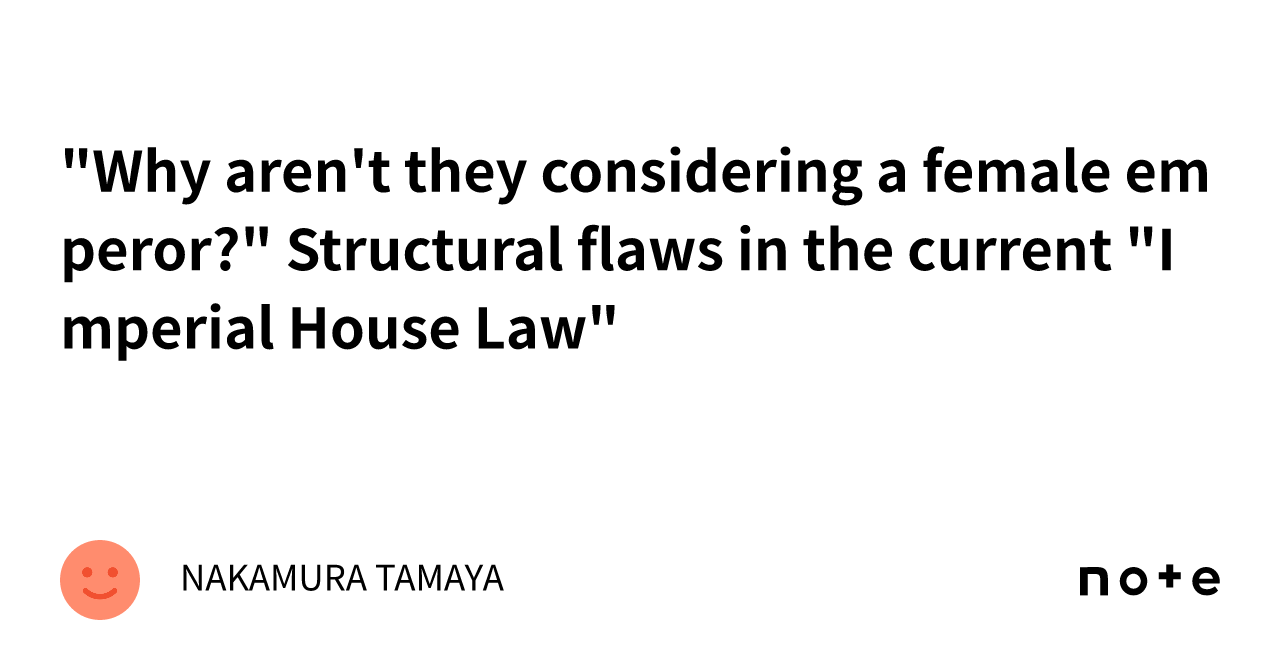 "Why aren't they considering a female emperor?" Structural flaws in the