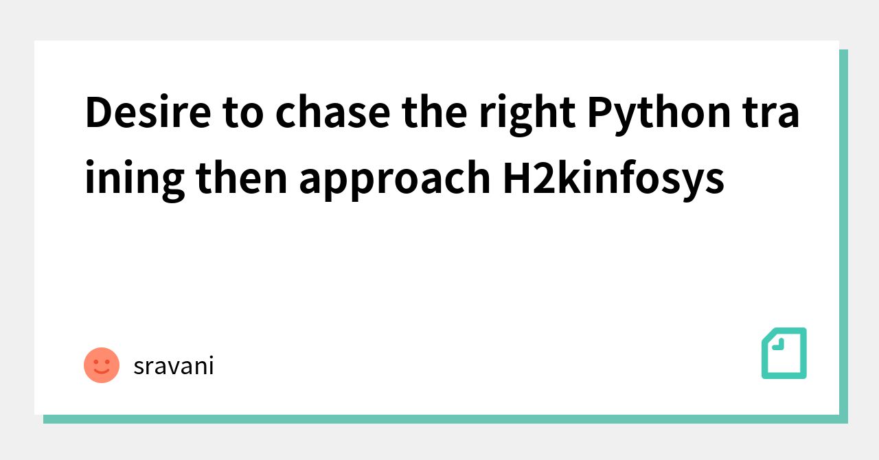 Python Chase Desire to chase the right Python training then approach H2kinfosys ...