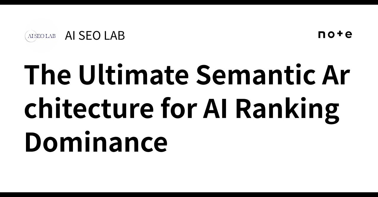 Semantic Rank Rto The Ultimate Semantic Architecture for AI Ranking Dominance|AI SEO LAB