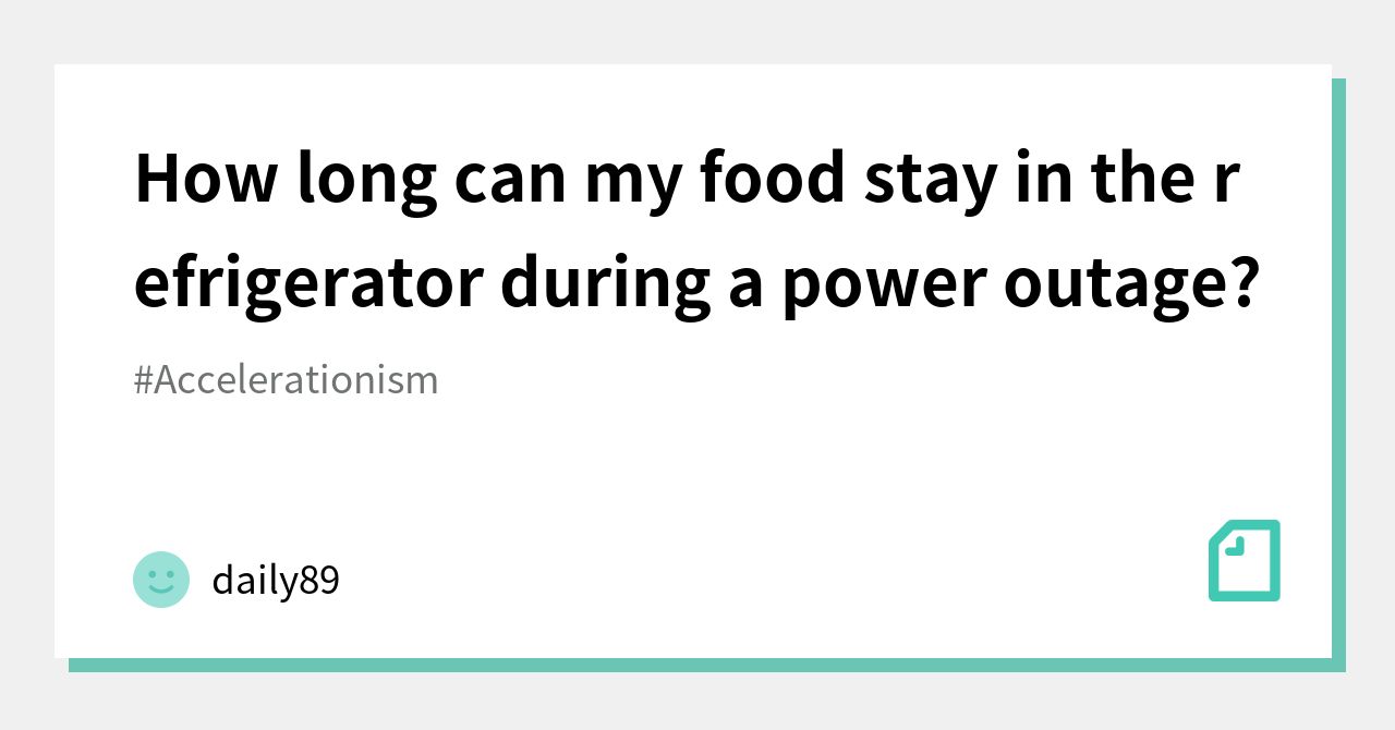 How long can my food stay in the refrigerator during a power outage?｜daily89｜note
