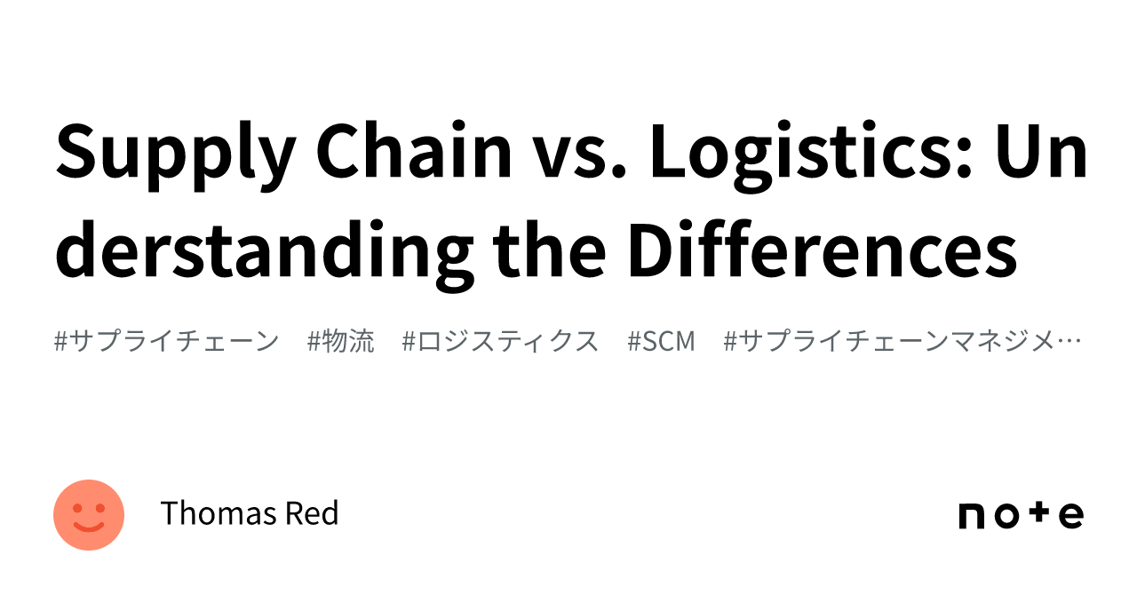 Supply Chain vs. Logistics Understanding the Differences｜Thomas Red