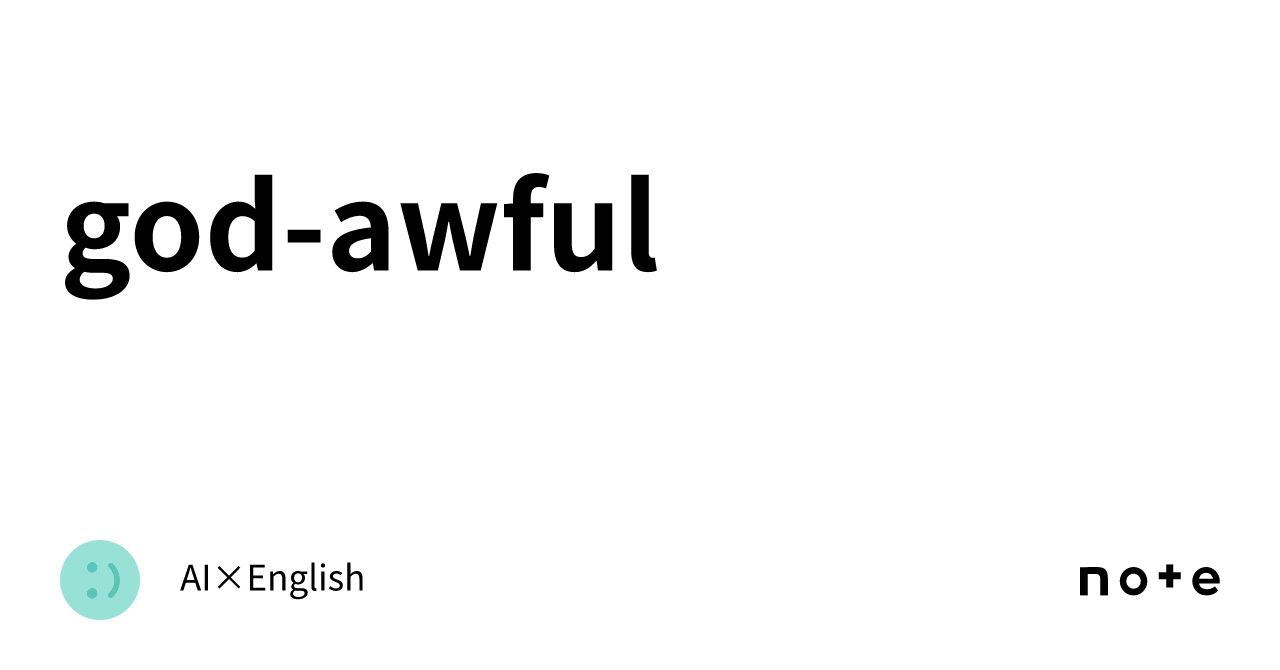 god-awful｜AI×English