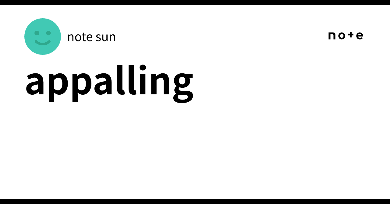appalling｜note sun