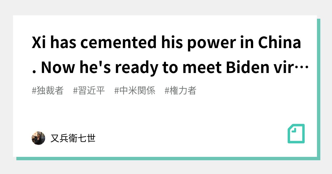 Xi Has Cemented His Power In China. Now He's Ready To Meet Biden ...