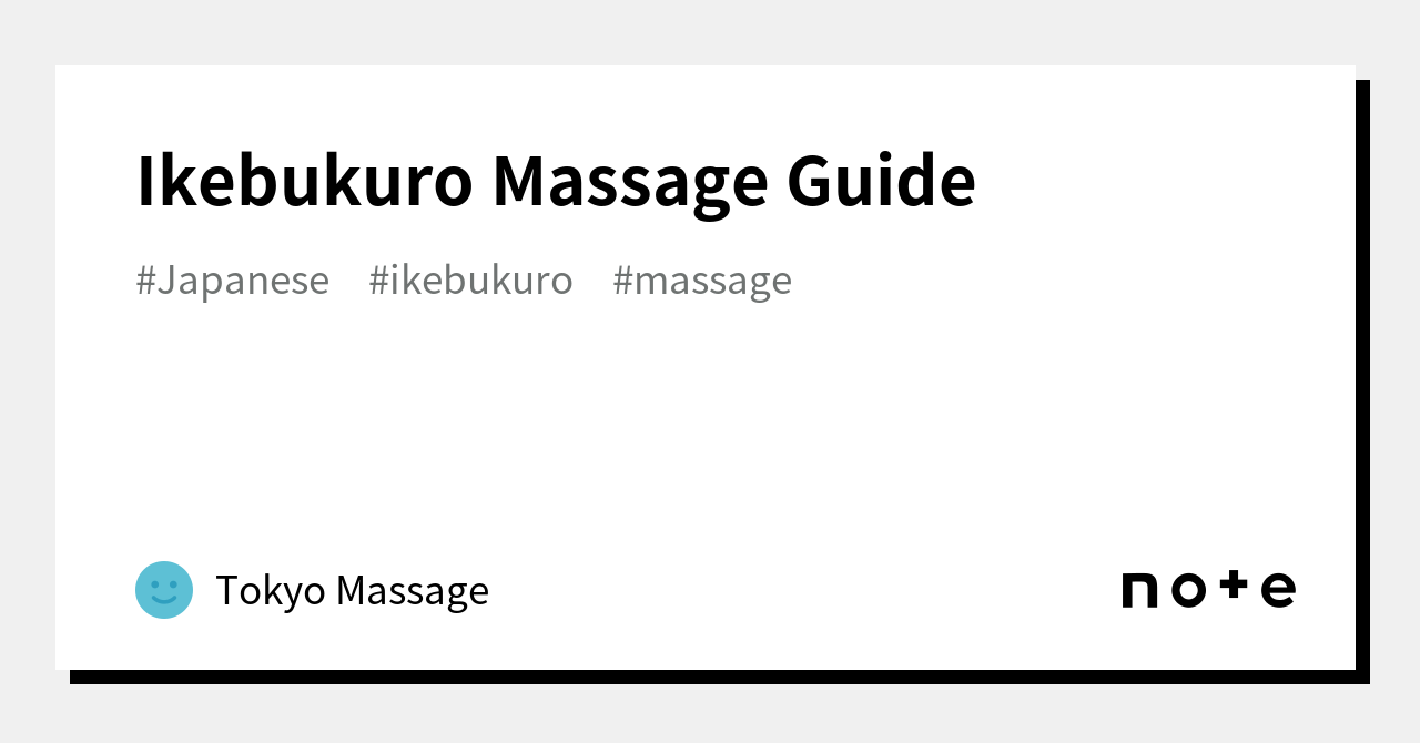 Ikebukuro Massage Guide ｜tokyo Massage