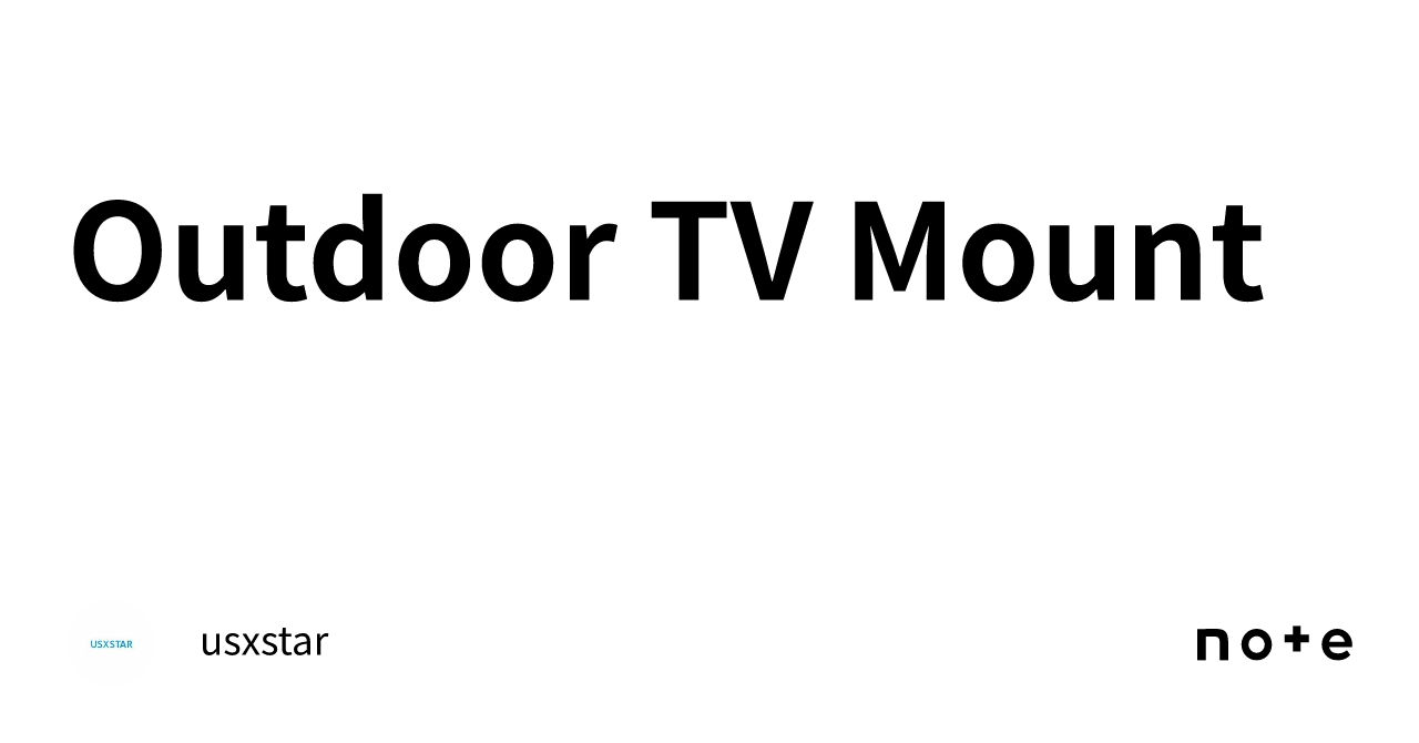 Outdoor TV Mount｜usxstar