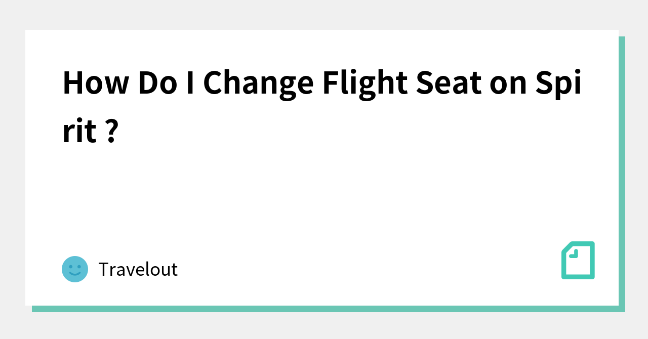 how-do-i-change-flight-seat-on-spirit-travelout