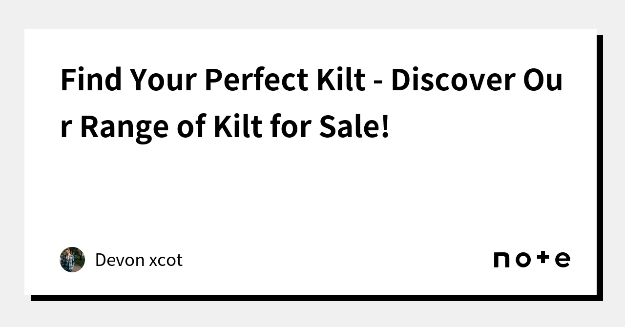 Find Your Perfect Kilt - Discover Our Range of Kilt for Sale!｜Devon xcot