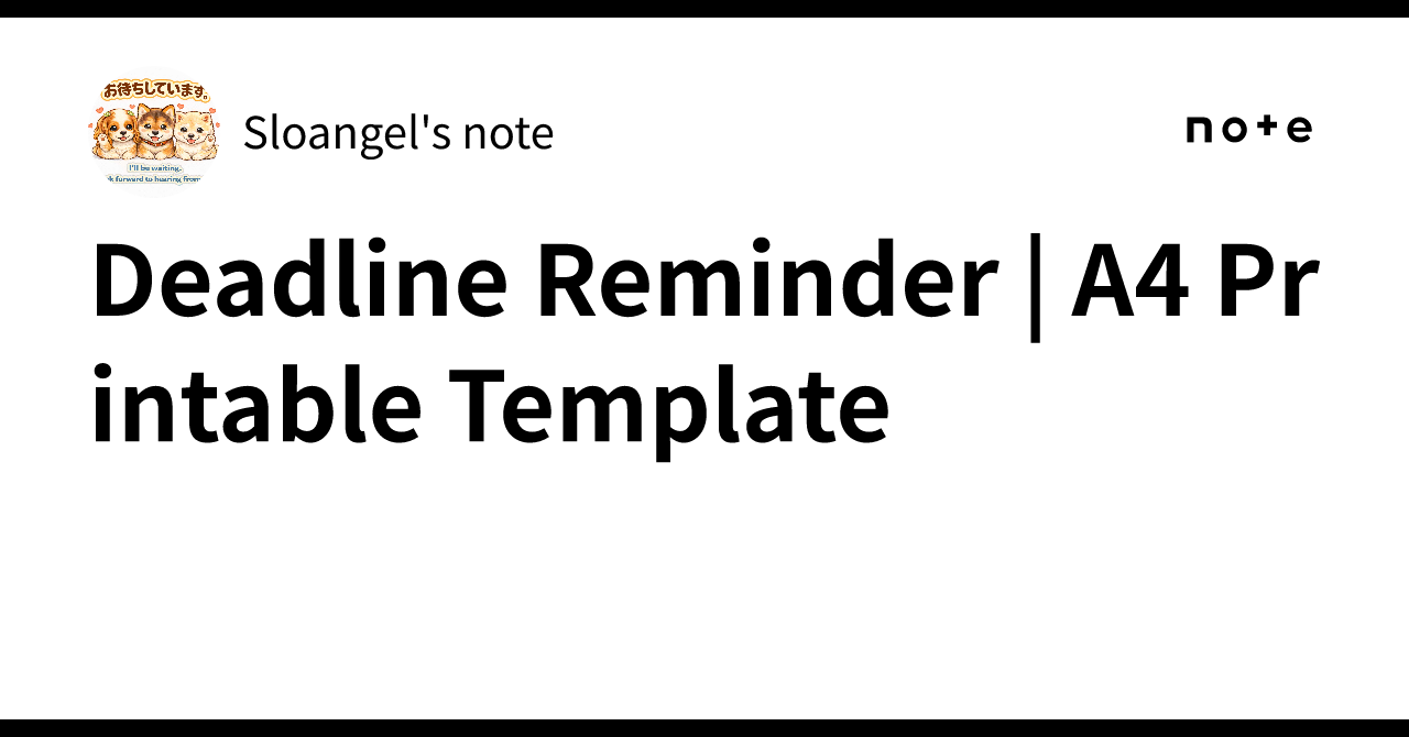 Deadline Reminder | A4 Printable Template｜Sloangel's note