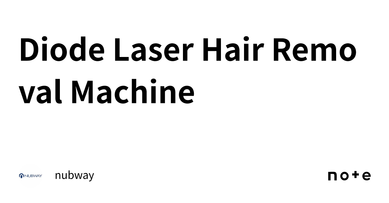 Diode Laser Hair Removal Machine｜nubway