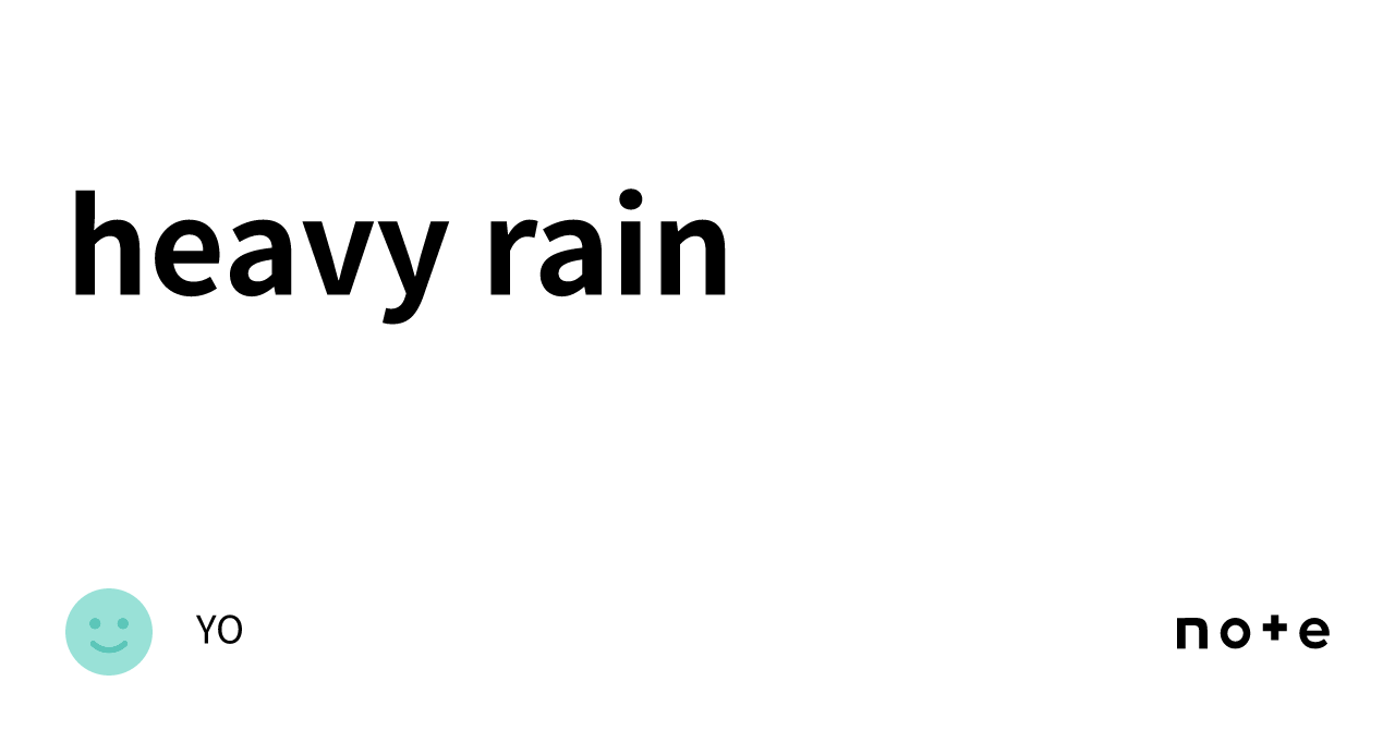 heavy rain｜YO