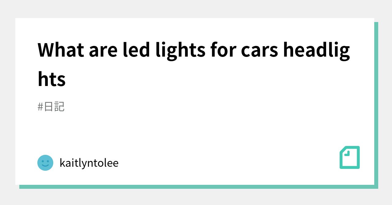 What are led lights for cars headlights｜kaitlyntolee