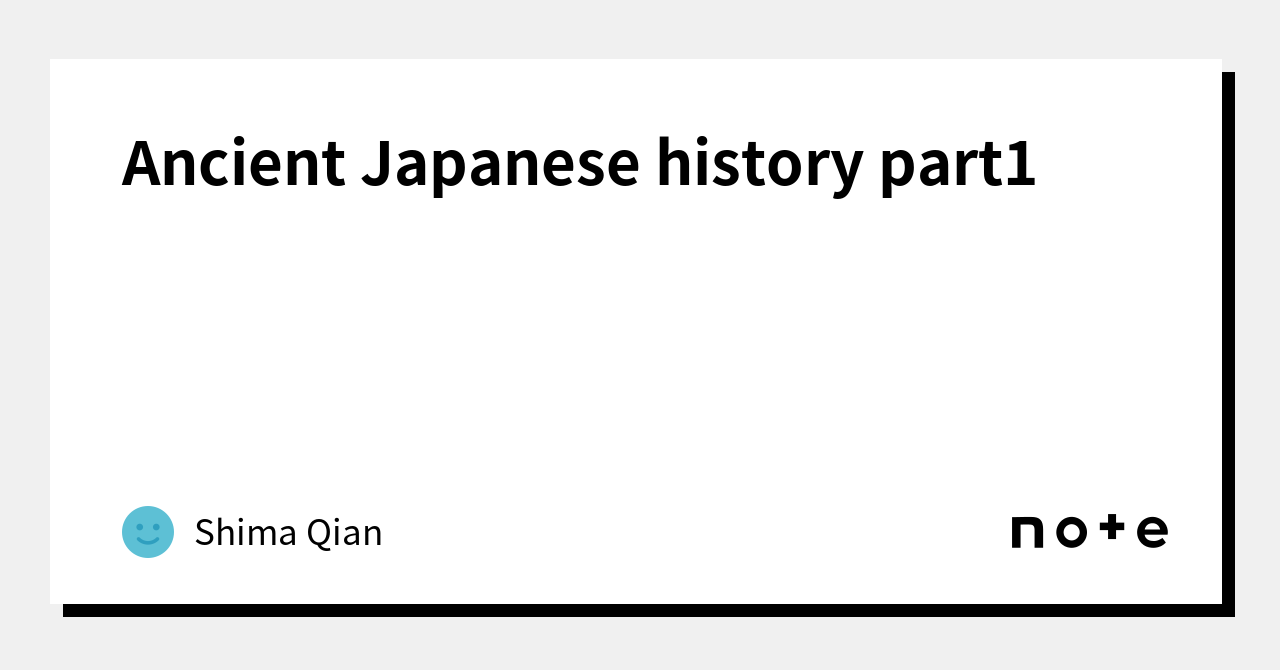 Ancient Japanese history part1 ｜Shima Qian