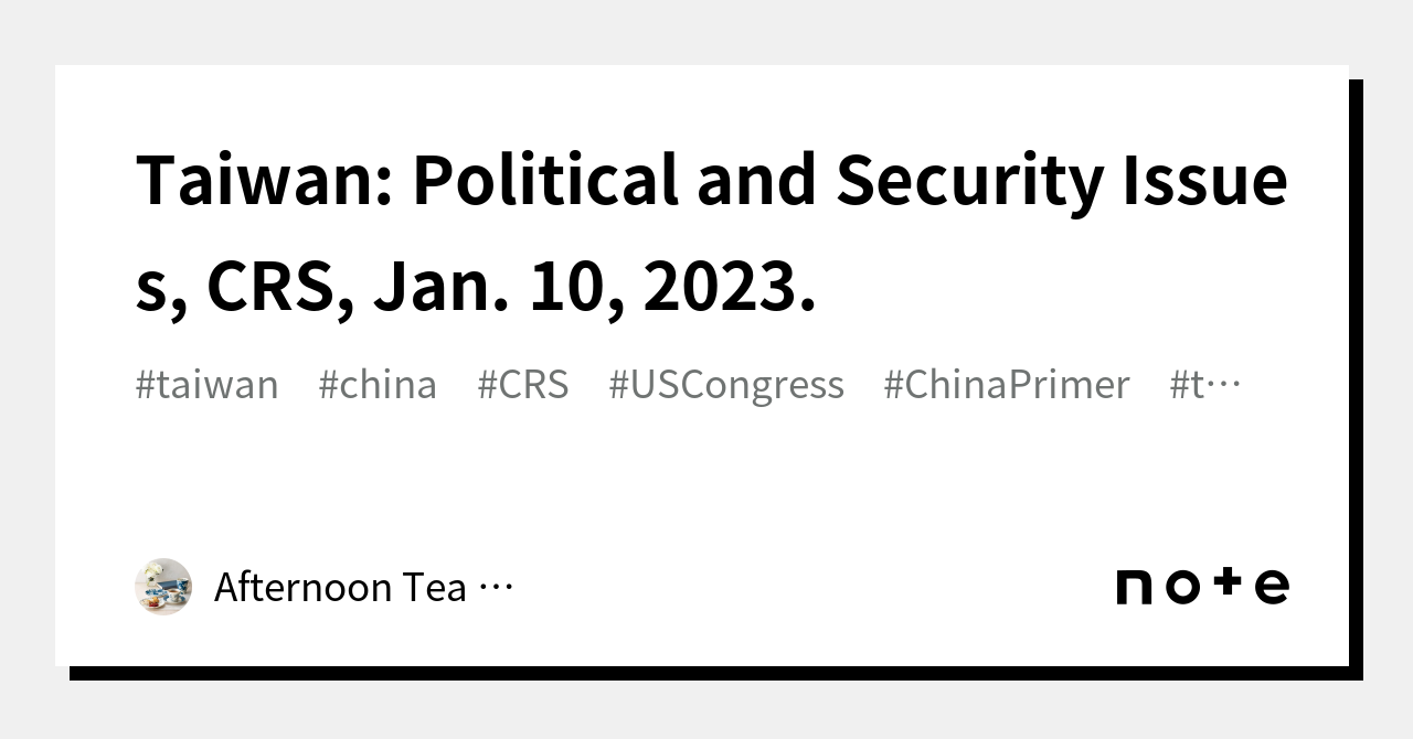 Taiwan Political And Security Issues CRS Jan 10 2023 Afternoon taiwan-political-and-security-issues-crs-jan-10-2023-afternoon
