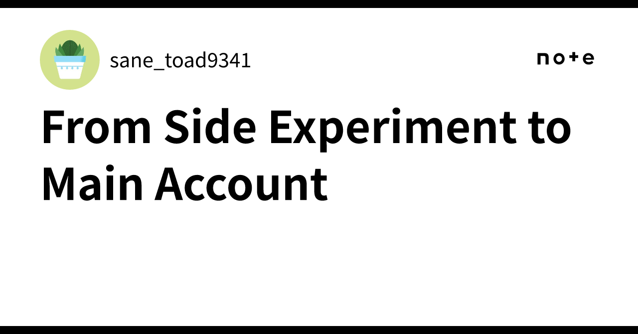 From Side Experiment to Main Account