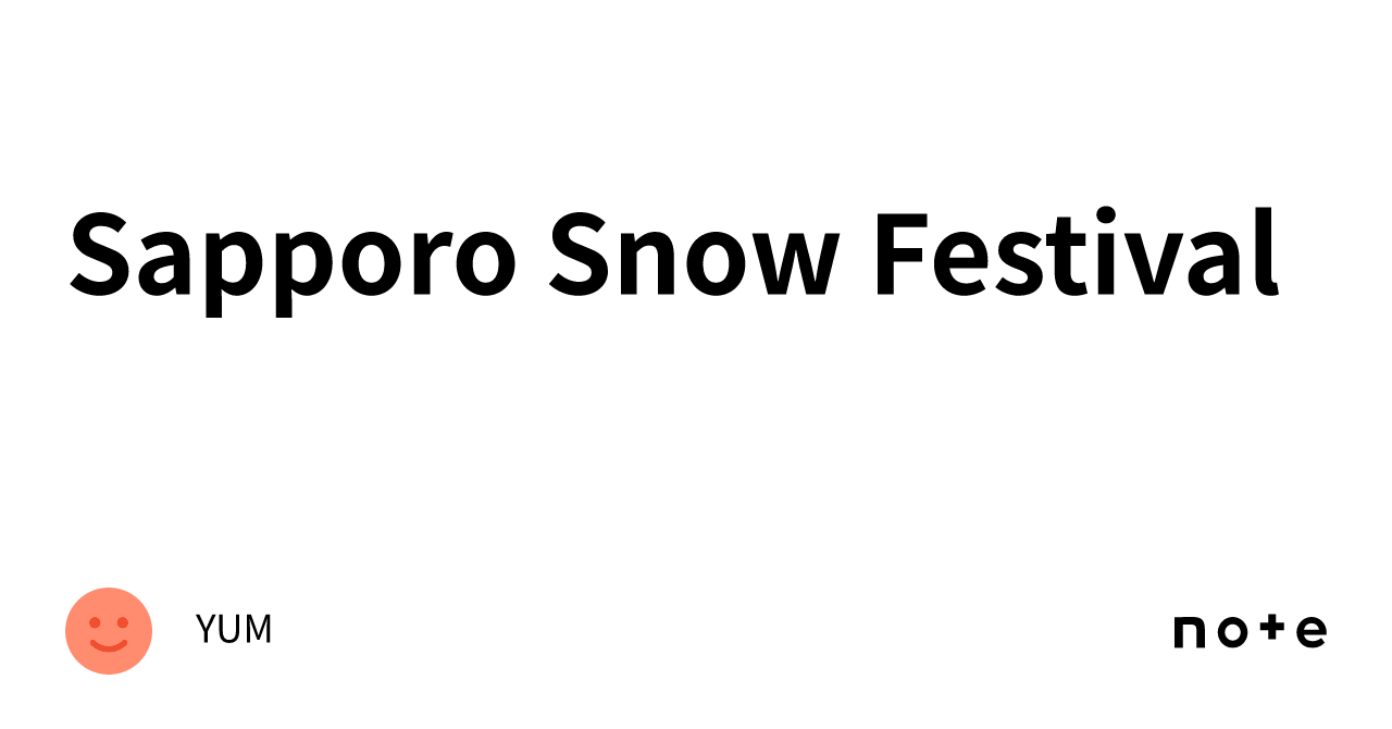 Sapporo Snow Festival｜YUM