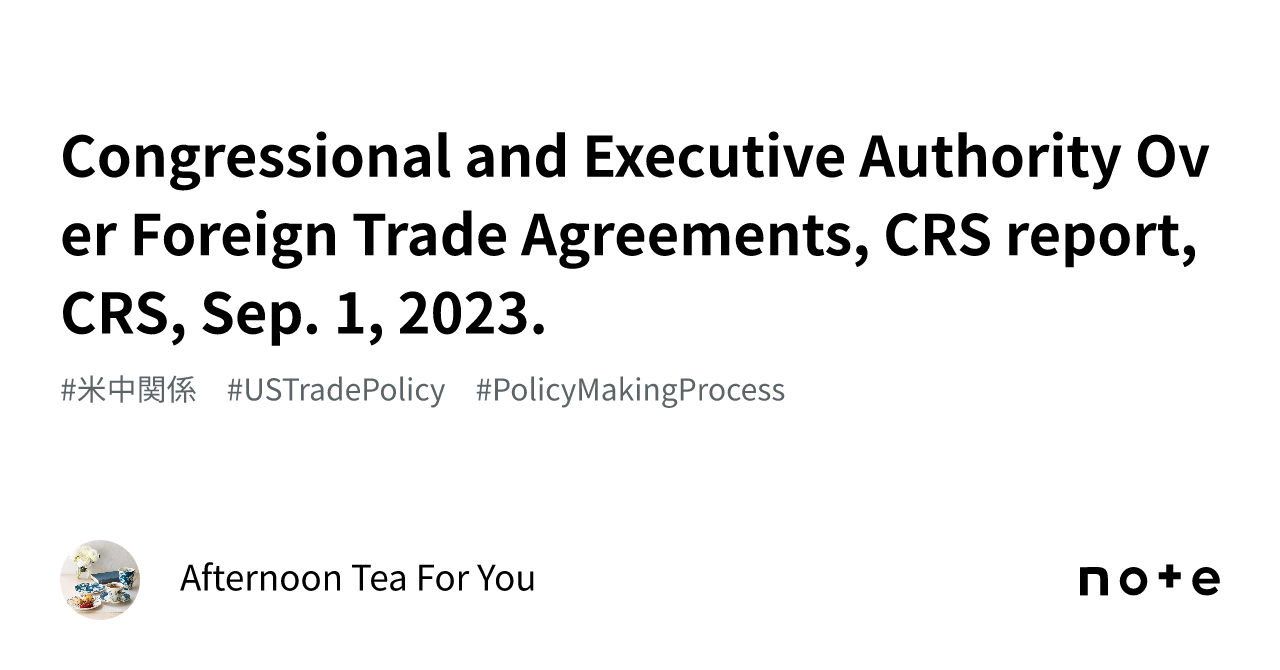 Congressional and Executive Authority Over Foreign Trade Agreements