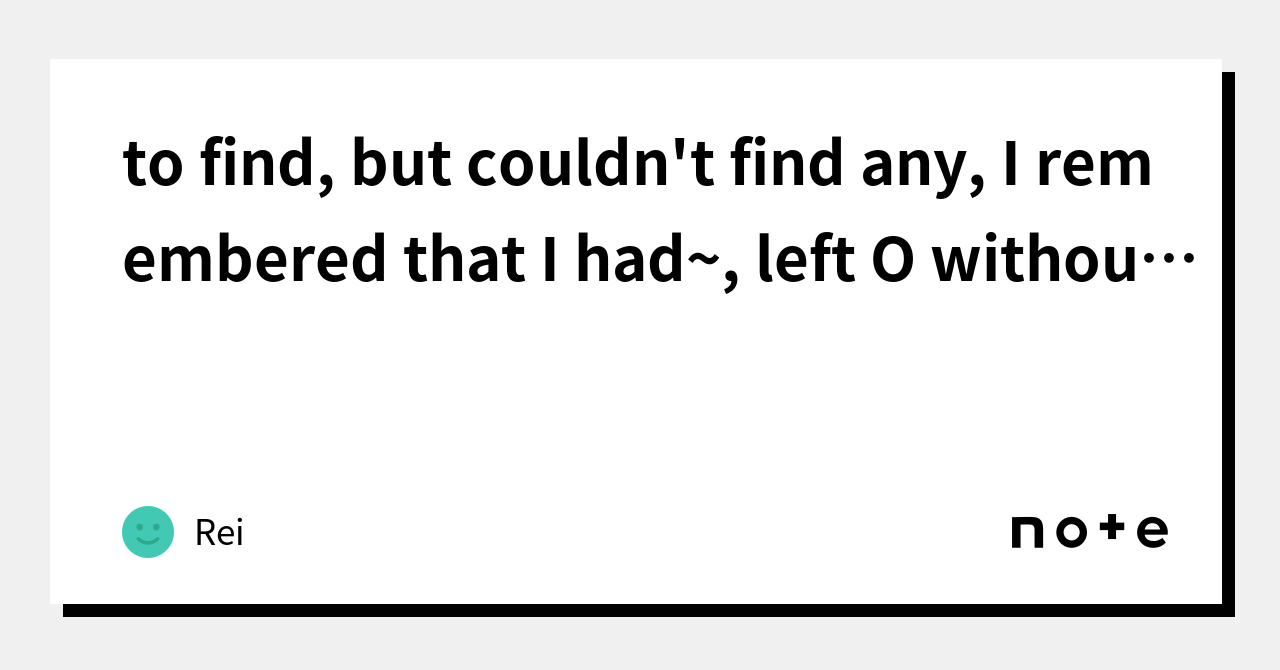 to-find-but-couldn-t-find-any-i-remembered-that-i-had-left-o-without-buying-after-that