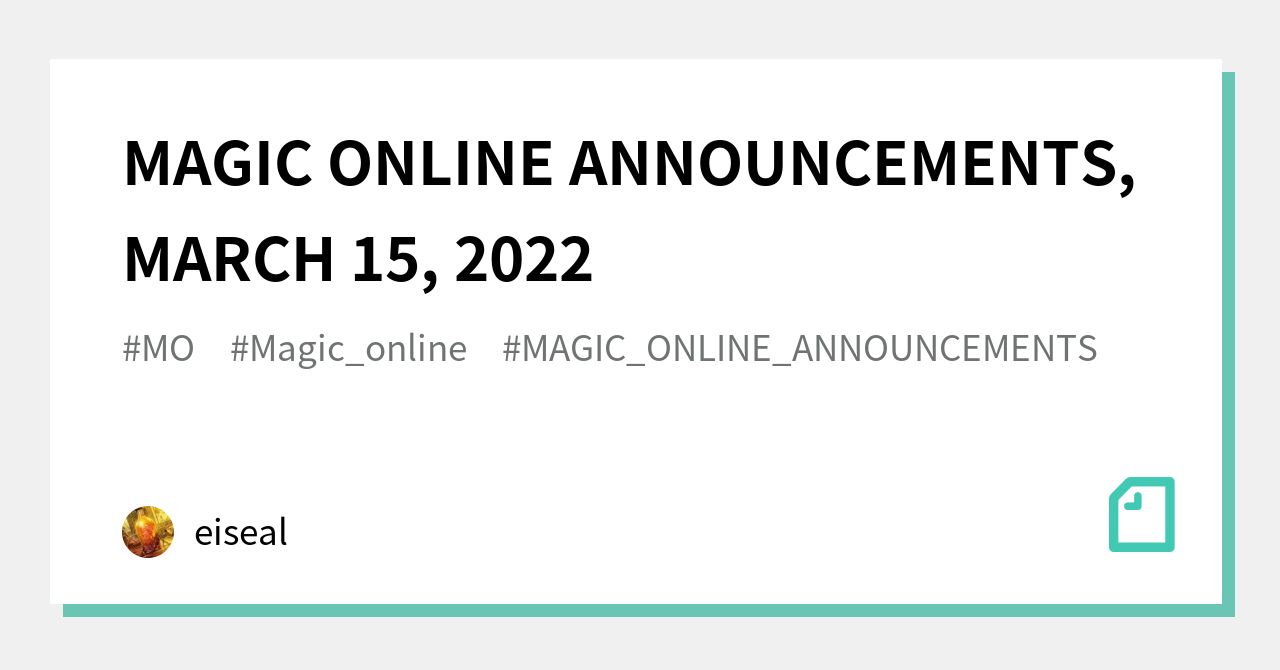 MAGIC ONLINE ANNOUNCEMENTS, MARCH 15, 2022｜eiseal