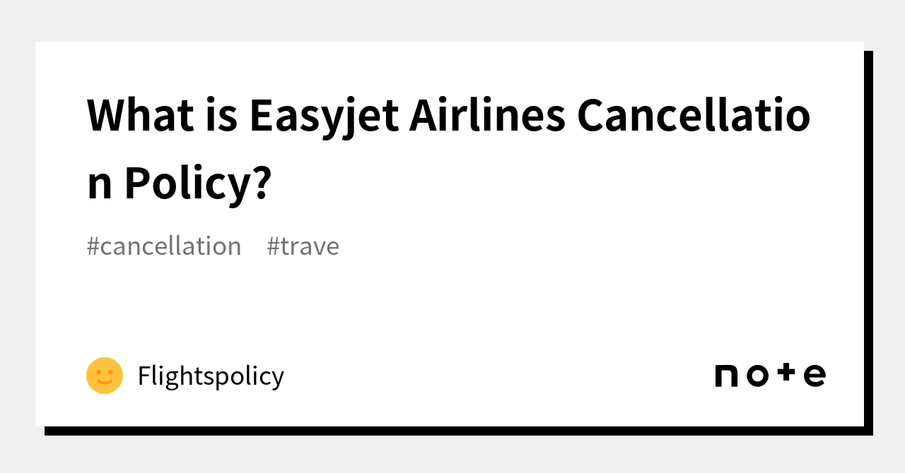 What is Easyjet Airlines Cancellation Policy?｜Flightspolicy