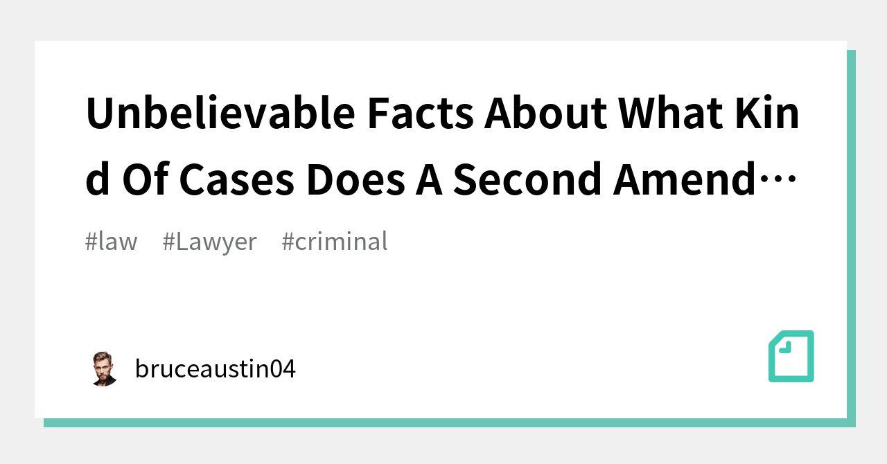 unbelievable-facts-about-what-kind-of-cases-does-a-second-amendment