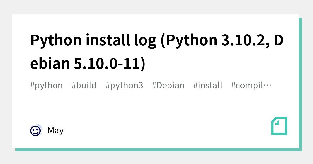 Python install log (Python 3.10.2, Debian 5.10.0-11)｜May