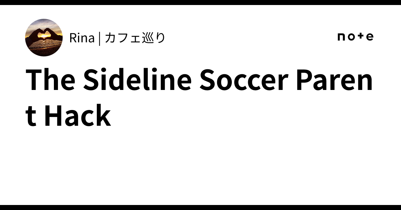 The Sideline Soccer Parent Hack