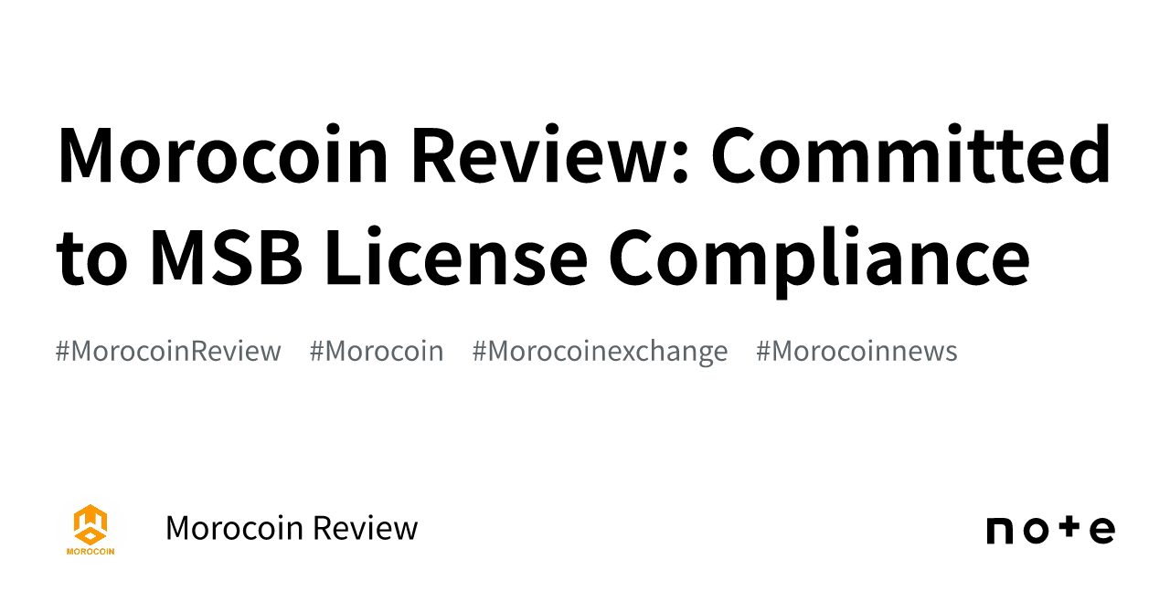 Morocoin Review: Committed to MSB License Compliance｜Morocoin Review