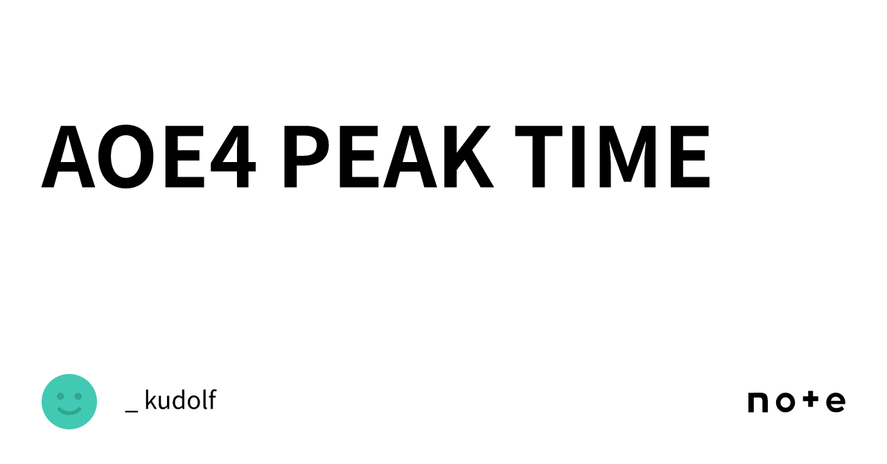 AOE4 PEAK TIME｜_ kudolf