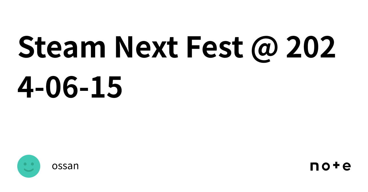 Steam Next Fest 20240615｜ossan