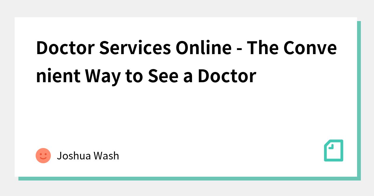 doctor-services-online-the-convenient-way-to-see-a-doctor-joshua-wash