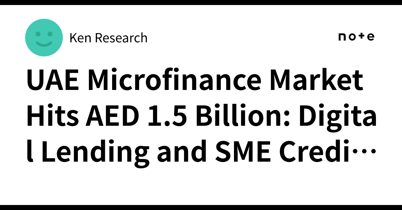 UAE Microfinance Market Hits AED 1.5 Billion: Digital Lending and SME ...