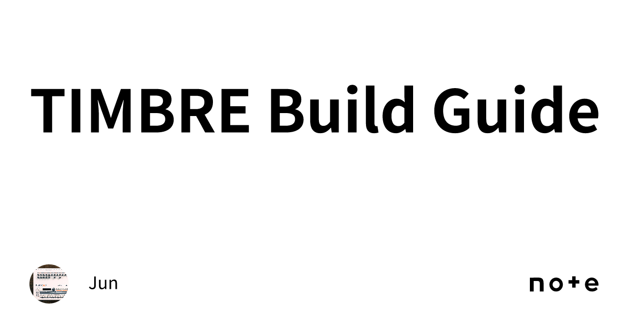 TIMBRE Build Guide|Jun