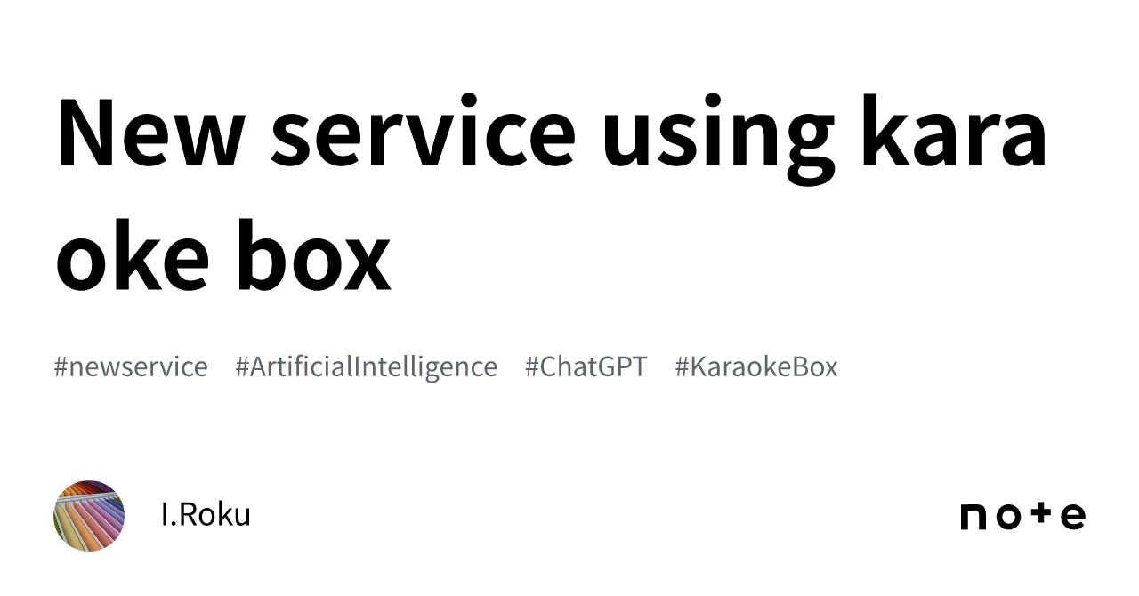 New service using karaoke box｜I.Roku