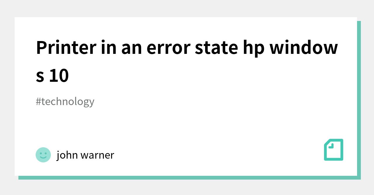 printer-in-an-error-state-hp-windows-10-john-warner-note